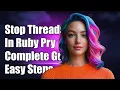 How to Stop All Other Threads in Ruby Pry A Complete Guide