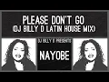 Download Lagu Nayobe - Please Don’t Go (DJ Billy D Latin House Mix)