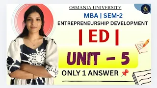ED ENTREPRENEURSHIP DEVELOPMENT UNIT-5 FULL EXPLANATION OU SEM-2 MBA shivanipallela