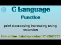 recursion in C print decreasing increasing count using recursion