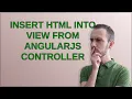 Insert HTML into view from AngularJS controller