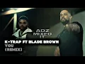 K-Trap ft Blade Brown - You (Remix) #AdzMixedIt