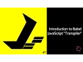 00 Intro to Babel JavaScript Transpiler