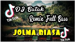 dj batak jolma biasa remix dj batak full bass