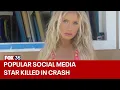 TikTok star killed in wrong-way crash I just want to see justice