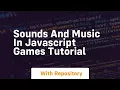 Sounds and music in javascript games tutorial
