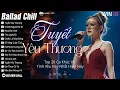 Lagu Tuyết Yêu Thương - Nữ Ca Sĩ Giấu Mặt Cover - Tuyển Tập Ballad Chill Nhẹ Nhàng Hay Nhất Tháng 1