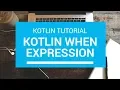 Kotlin Tutorial - Chapter 34 Kotlin When Expression