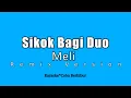 Download Lagu Sikok Bagi Duo Karaoke Viral Tiktok - Meli (Karaoke HD) Remix