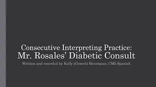 Consecutive Interpreting Practice (EN to EN): Mr. Rosales' Diabetic Consult