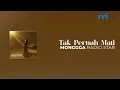 Download Lagu Mongga - Tak Pernah Mati (Official Video Lyric) | Radio Star