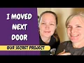 I Moved Next Door - Our Secret Project