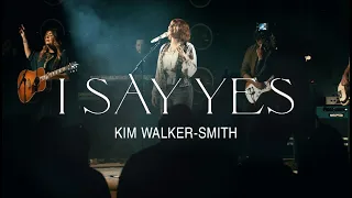 Download Kim Walker-Smith – I Say Yes (Official Live Video) MP3