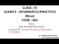 XI - IP Practical Program to calculate the area and perimeter of rectangle
