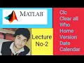 MATLAB BASIC COMMANDS clc clear all who version date etc -Lecture No-2