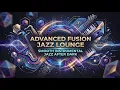Advanced Fusion Jazz Lounge Smooth Instrumental Jazz After Dark