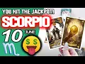 Scorpio YOU HIT THE JACKPOT horoscope for today MAY 10 2026 tarot MAY