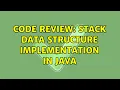 Code Review Stack data structure implementation in Java 3 Solutions