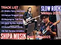 Lagu Bikin Merinding Slow Rock Melayu 2025 Terbaru SHIPA MUSIK | Best Song Full Album Lagu Galau Romantis