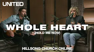 Download Whole Heart (Hold Me Now) [Church Online] - Hillsong UNITED MP3