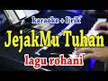 Download Lagu JEJAKMU TUHAN [KARAOKE] LAGU ROHANI || NADA WANITA D=DO