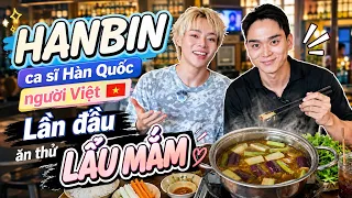 Ca sĩ HANBIN về Việt Nam để ăn lẩu mắm và câu chuyện gặp m.a cùng nhóm TEMPEST khi ở Hàn Quốc?