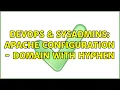 DevOps SysAdmins Apache Configuration - Domain with Hyphen