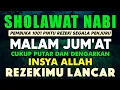 Download Lagu SHOLAWAT PENARIK REZEKI PALING DAHSYAT, Sholawat Nabi Muhammad SAW, SALAWAT JIBRIL PALING MERDU