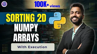 Lec-37 Sorting 2D Arrays in NumPy Python with execution Python for Beginners