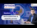 PYTHON SESSION 2 - Part 1 DATA QUERYING MANIPULATION