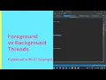 Understanding Foreground and Background Threads Must Know C