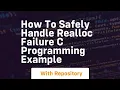 How to safely handle realloc failure c programming example