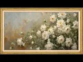 White Roses Vintage Oil Painting 2 Hour TV Frame Art Screensaver Relaxing Floral Art for Frame TV