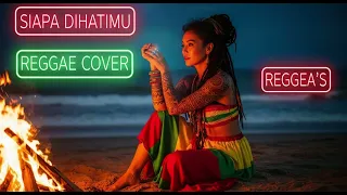 siapa dihatimu reggae cover