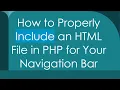 How to Properly Include an HTML File in PHP for Your Navigation Bar