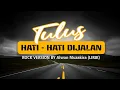 Download Lagu TULUS - HATI HATI DIJALAN -  ROCK COVER By Alwan Muzakira (LIRIK VIDEO)