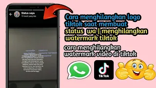 cara menghilangkan logo tiktok saat membuat status wa menghilangkan watermark tiktok