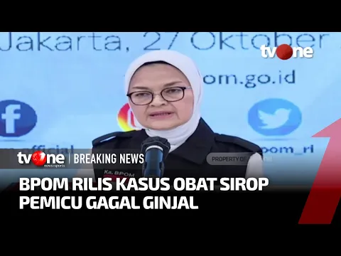 [BREAKING NEWS] BPOM Rilis Kasus Obat Sirop Pemicu Gagal Ginjal