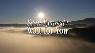 Download Sean Kennedy - Wait for You (Lyric Video) MP3