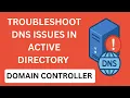 How To Troubleshoot DNS Issues In An Active Directory Domain Controller