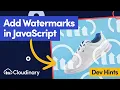 Add Watermarks to Images in JavaScript with Cloudinary - Dev Hints