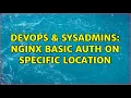 DevOps SysAdmins Nginx basic auth on specific location