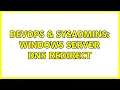 DevOps SysAdmins Windows Server DNS Redirect 2 Solutions