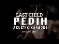 Download Lagu Pedih - Last Child ( Akustik Karaoke )