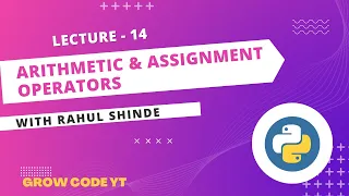 Lecture 14 Python Operators in Python Arithmetic Assignment Operators