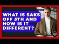 What Is Saks OFF 5TH And How Is It Different - The Sharp Dressed Gent