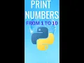 Python Coding - Print Numbers From 1 To 10 In Python