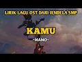Download Lagu Nano-Kamu||Soundtrack dari jendela SMP (Lirik)