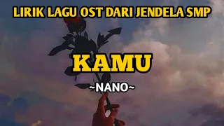 Download Nano-Kamu||Soundtrack dari jendela SMP (Lirik) MP3