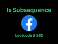 IS SUBSEQUENCE LEETCODE 392 PYTHON TWO POINTERS SOLUTION